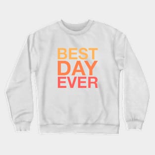 Best Day Ever (orange) Crewneck Sweatshirt